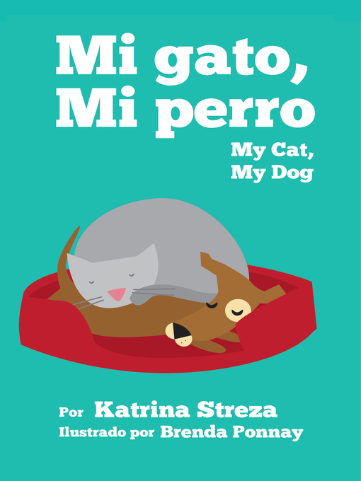 Title details for My Cat, My Dog / Mi Gato, Mi Perro by Katrina Streza - Wait list